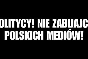 Politycy! Nie zabijajcie polskich mediów!-130010
