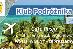 Legionowo: Cafe Pasja zaprasza do Klubu Podróżnika-133065