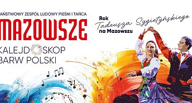 Zespół Mazowsze wystąpi w Serocku. Koncert „Kalejdoskop Barw Polski”...-139897