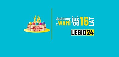 Portal Legio24.pl ma 16 lat! Konkurs i 16 nagród dla Czytelników