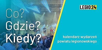Weekend w Legionowie i powiecie legionowskim. Sprawdź kalendarz wydarzeń