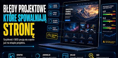 Błędy projektowe, które później mszczą się na szybkości strony