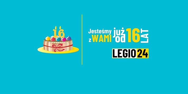 Portal Legio24.pl ma 16 lat! Konkurs i 16 nagród dla Czytelników