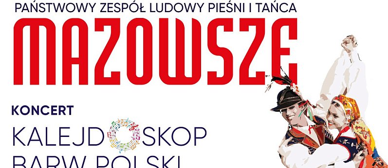 Koncert Zespołu Pieśni i Tańca "Mazowsze" w Serocku