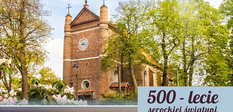Serock świętuje 500-lecie kościoła. W niedzielę centralne uroczystości