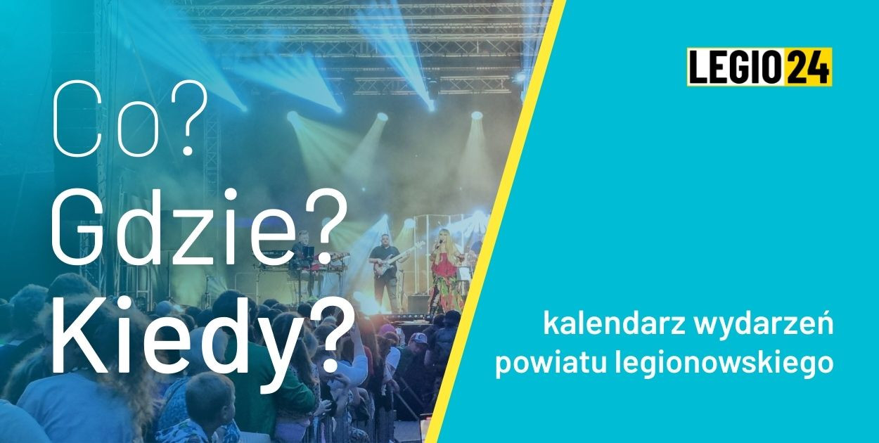 Weekend w Legionowie i powiecie legionowskim. Sprawdź kalendarz wydarzeń